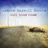 Andrew Maxwell Morris - Well Tread Roads